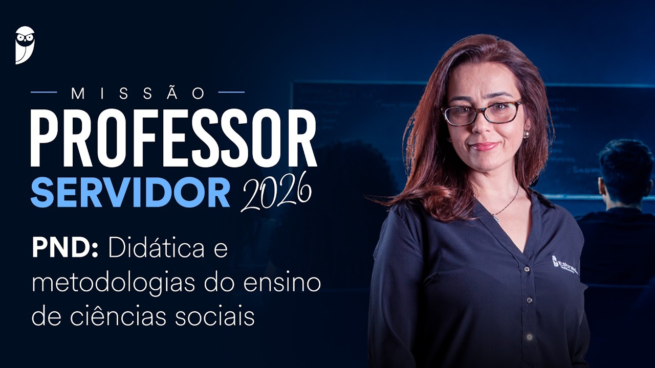 Missão Professor Servidor 2026 - PND: Didática e metodologias do ensino de ciências sociais