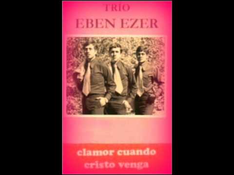 TRIO EBEN EZER - " El Clamor Cuando Cristo Venga "