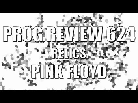 Prog Review 624 - Relics - Pink Floyd