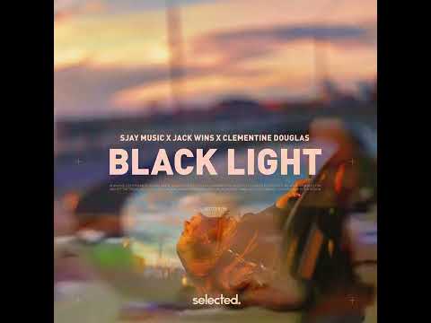 SJAY MUSIC x Jack Wins x Clementine Douglas - Black Light