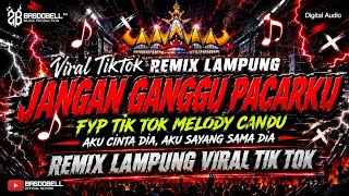 Download lagu 🔴⏯️ REMIX LAMPUNG TERBARU 2026 VIRAL TIK TOK (JANGAN GANGGU PACARKU) FULL BASS AKU CINTA DIA UWEWW!! mp3