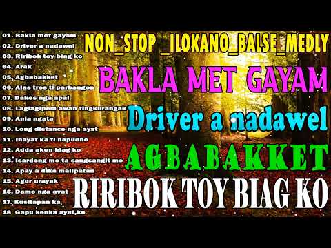 NON_STOP _ILOKANO_BALSE_MEDLY || BALKA MET GAYAM - RIRIBOK TOY BIAG KO || ILOCANO LOVE SONGS 2023