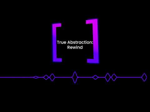 True Abstraction: Rewind youtube-video
