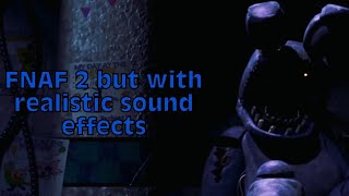 FNAF 2 But With Realistic Sound Effects