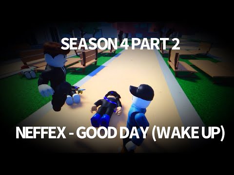 ROBLOX BULLY Story SEASON 4 PART 2 - ☀️ NEFFEX - Good Day (Wake Up) ☀️
