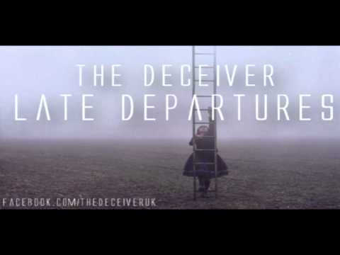 The Deceiver - Late Departures