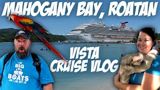 SLOTHS & MONKEYS & BIRDS, OH MY! | MAHOGANY BAY, ROATAN CARNIVAL VISTA 7 NIGHT WESTERN CARIBBEAN