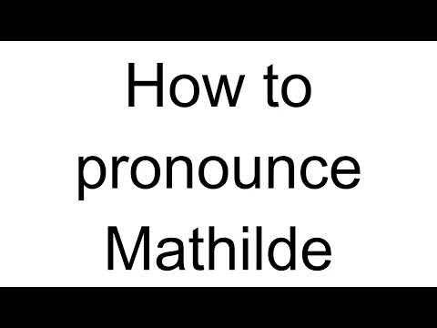 How to Pronounce Mathilde (English)