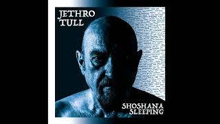 JETHRO TULL - SHOSHANA SLEEPING 2021