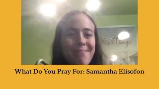 What Do You Pray For: Samantha Elisofon, Award-Winning Actress (“Keep the Change”) video