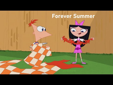Phineas and Ferb - Forever Summer