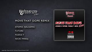 Future -  "MOVE THAT DOPE REMIX" feat. Atomic Balsamic, Pusha T &amp; Nicki Minaj