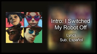 Gorillaz | Intro: I Switched My Robot Off (Lyrics y Subtítulos en Español) [HD]