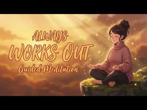 Everything Always Works Out for You (Guided Meditation)