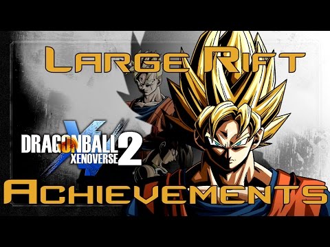Dragon Ball Xenoverse 2- Large Rift Achievements