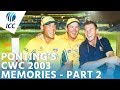 Ponting S World Cup Memories UNDEFEATED In 2003 PART 2 ICC Cricket World Cup 2019