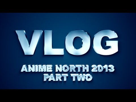 VLOG: Anime North 2013 - Part 02 - The Panels