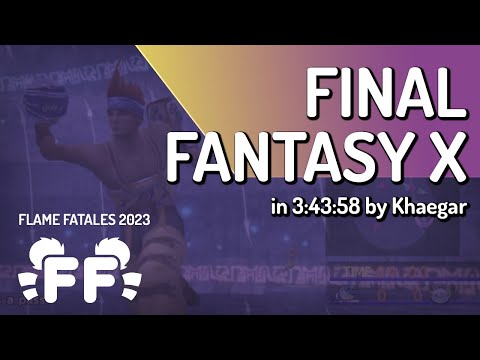 Final Fantasy X by Khaegar in 3:43:58 - Flame Fatales 2023