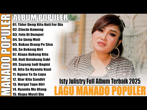 ISTY JULISTRY FULL ALBUM POPULER 2025 - LAGU POP MANADO POPULER ENAK DI DENGAR PALING LARIS SAAT INI