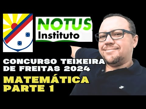 CONCURSO TEIXEIRA DE FREITAS 2024 - BANCA NOTUS INSTITUTO - MATEMÁTICA NOTUS INSTITUTO PARTE 1