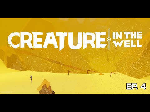 Creature In The Well - Ep. 4
