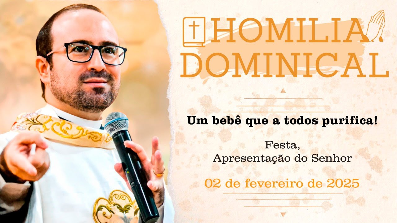 Homilia do Padre Wagner - Um bebê que a todos purifica! - 02/02/2025