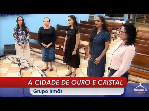 CIDADE DE OURO E CRISTAL - Grupo irmãs