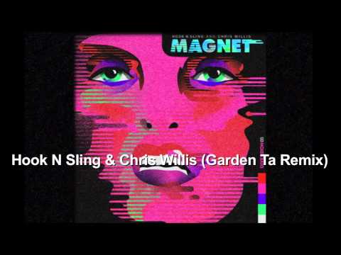 Hook N Sling & Chris Willis - Magnet (Garden Ta Remix)