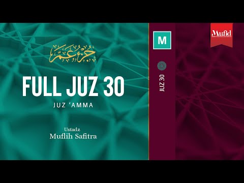 Full Al-Qur'an Juz 30 Murottal Ustadz Muflih Safitra M.Sc.