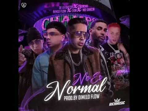 No es Normal - De la Guetto, chencho, ñengo flow, zion, nio garcia