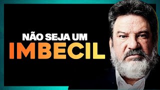 NÃO SEJA UM TREMENDO IMBECIL | 30 MINUTOS QUE VÃO BLINDAR A SUA MENTE | MARIO CORTELLA - MOTIVAÇÃO