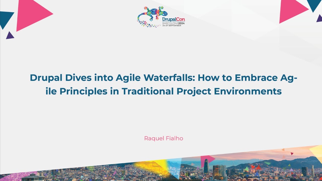 Drupal Dives into Agile Waterfalls: How to Embrace Agile Principles in Traditional Project Environme