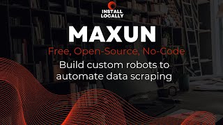 Maxunをローカルにインストール - 無料のオープンソースノーコードWebデータ抽出ツール