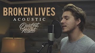 Our Last Night - &quot;Broken Lives&quot; (Acoustic Version)