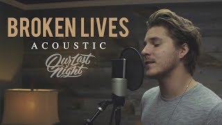 Our Last Night - &quot;Broken Lives&quot; (Acoustic Version)