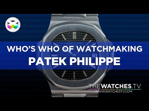 Who's Who of Watchmaking: Patek Philippe