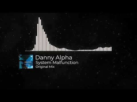 Danny Alpha - System Malfunction (Original Mix)