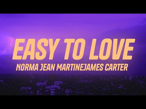 Norma Jean Martine - Easy To Love ft. James Carter (Lyrics)