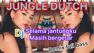 Download lagu Dj Selama jantungku masih bergetar||Jungle Dutch Remix full bass mp3