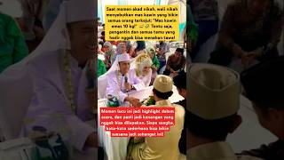 Download lagu Wali Nikah Bilang 'Mas Kawin Emas 10 Kg', Pengantin dan Semua Tamu Ngakak! #shorts mp3