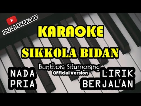 Sikkola Bidan - Bunthora Situmorang (Karaoke Version)(Nada Pria)