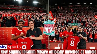 LIVERPOOL HAVE UNLEASHED A NEW SUPERSTAR! IBRAHIM MBAYE OFFICIALLY UNVEILED AT ANFIELD —FANS GO WILD