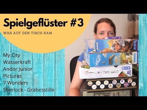 Spielgeflüster #3: My City, Wasserkraft, Pictures, Andor Junior, 7 Wonders, Sherlock - Grabesstille