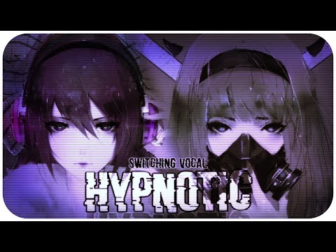 「Nightcore」~ Hypnotic | Switching vocals || lyrics