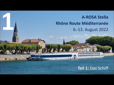A-ROSA Stella - Rhône Route Méditerranée (2022) - Part I: The Ship
