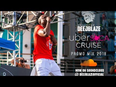 Ubersoca Cruise 2018 Mix by DeeJBlaze "Small island Jam" (Official Soca Mix)