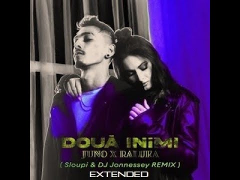 @JUNO X @Raluka - Doua inimi | Sloupi & DJ Jonnessey Remix | EXTENDED