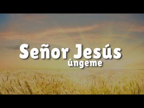 Señor me tienes ante tu presencia | Señor Jesús úngeme