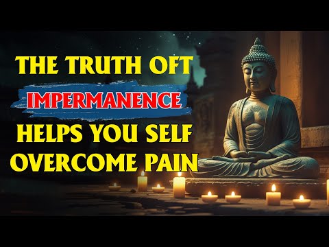 Understanding Impermanence According to Buddhism The Key to Healing and Liberation from Suffering