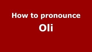 How to pronounce Oli